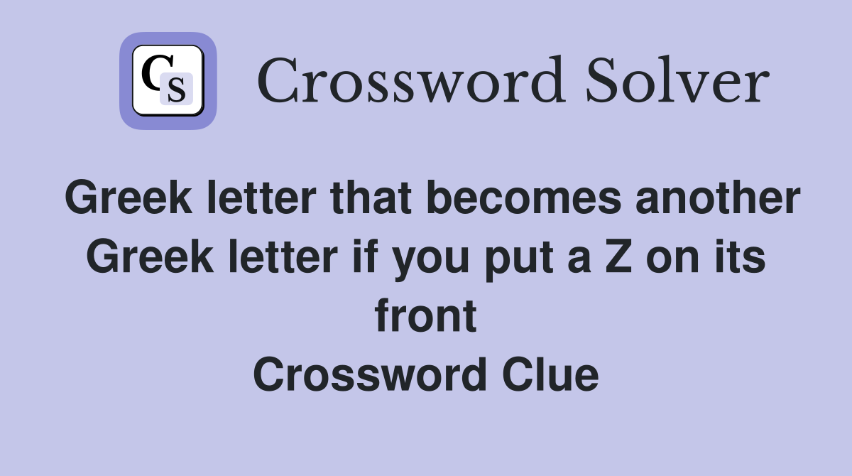 Greek letter that becomes another greek letter if you put a z on its